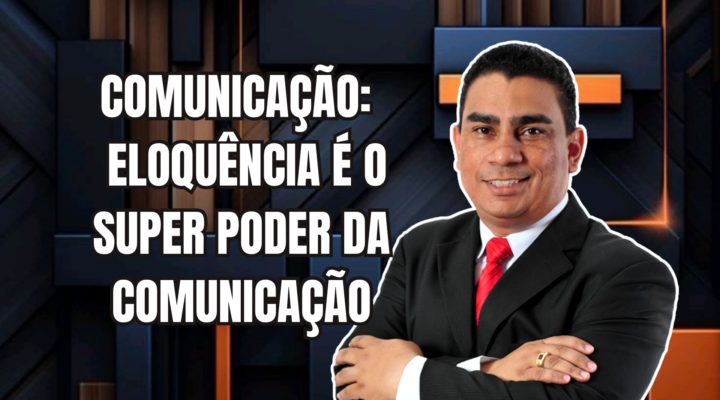 COMUNICAÇÃO: ELOQUÊNCIA É O SUPER PODER DA COMUNICAÇÃO | Prof. Alequesandro de Andrade