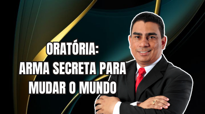 ORATÓRIA: ARMA SECRETA PARA MUDAR O MUNDO | Prof. Alequesandro de Andrade